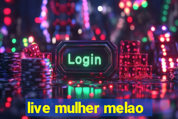 live mulher melao