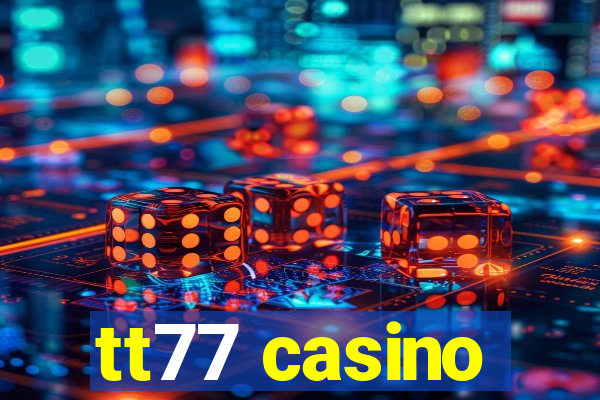 tt77 casino