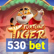 530 bet