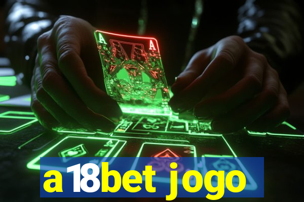 a18bet jogo