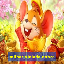 milhar viciada cobra