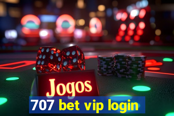 707 bet vip login