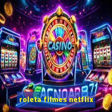 roleta filmes netflix