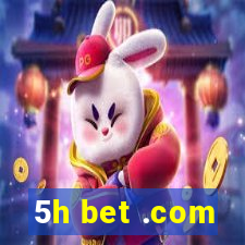 5h bet .com