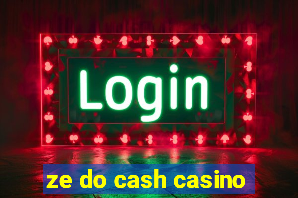 ze do cash casino