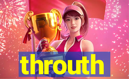 throuth