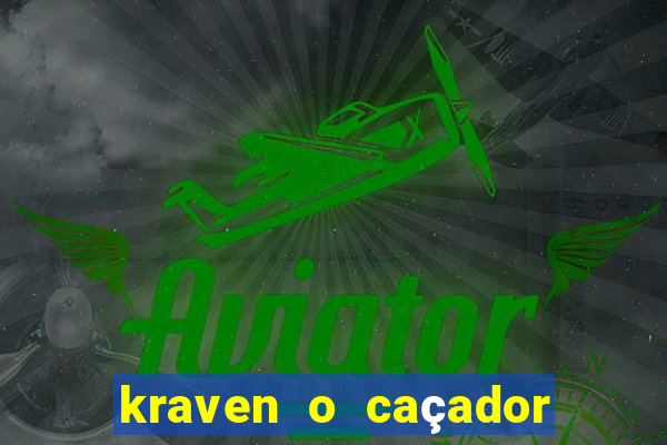 kraven o caçador filme completo dublado