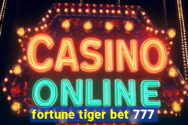 fortune tiger bet 777