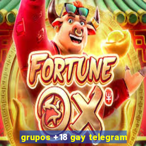 grupos +18 gay telegram