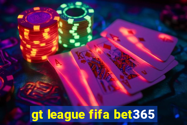 gt league fifa bet365