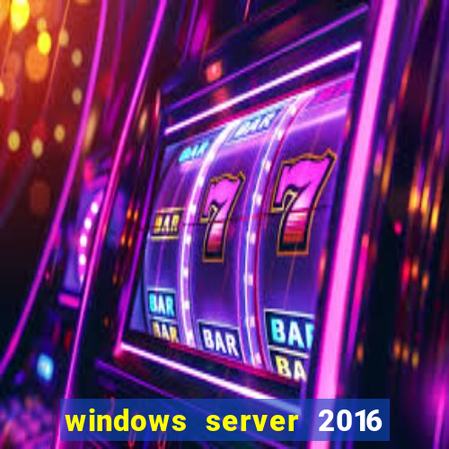 windows server 2016 download iso