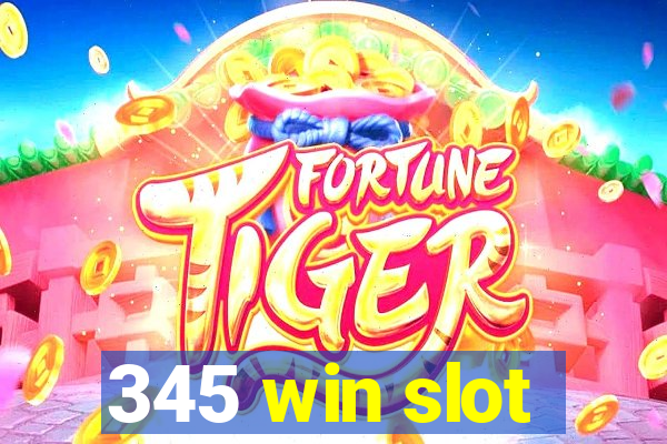 345 win slot