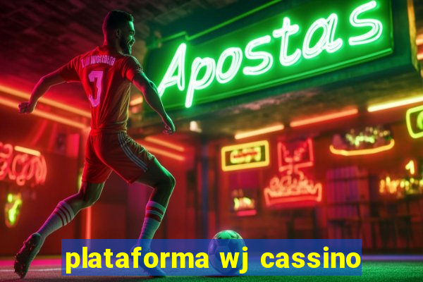 plataforma wj cassino