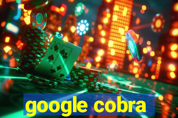 google cobra