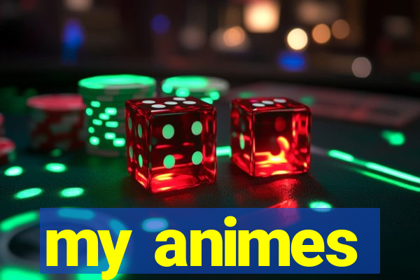 my animes