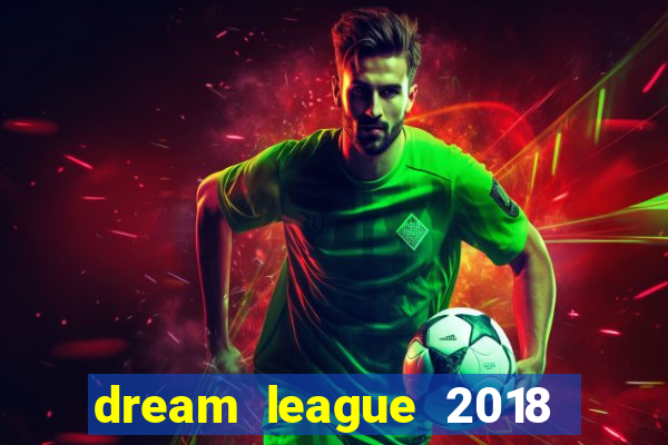 dream league 2018 dinheiro infinito