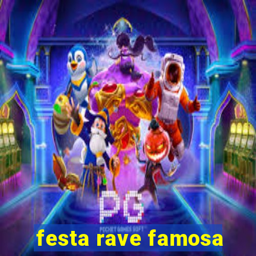 festa rave famosa