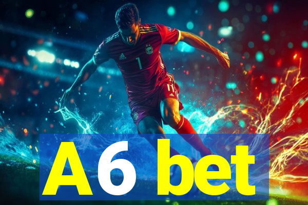 A6 bet