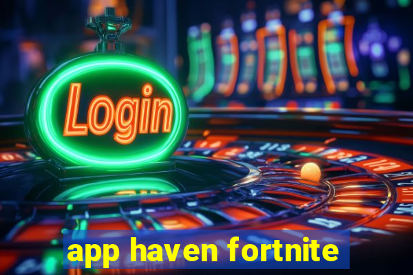 app haven fortnite