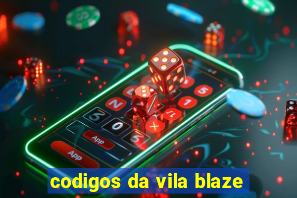 codigos da vila blaze