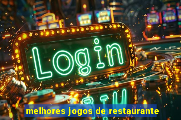 melhores jogos de restaurante