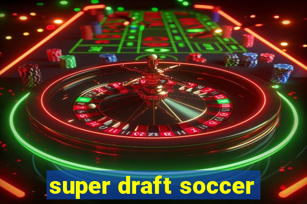 super draft soccer