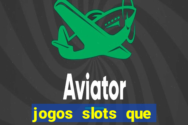 jogos slots que pagam no cadastro