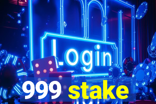 999 stake