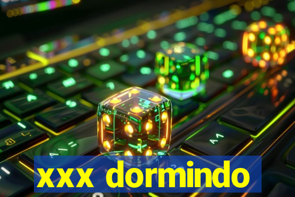 xxx dormindo