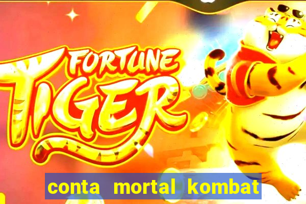 conta mortal kombat mobile grátis conta mortal kombat mobile