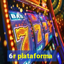 6r plataforma