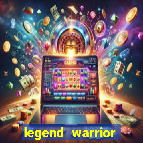 legend warrior dinheiro infinito