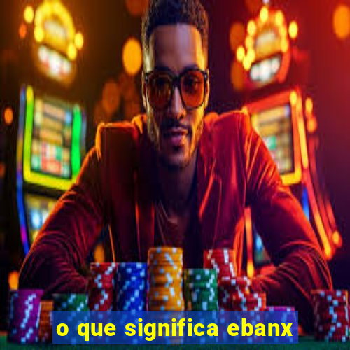 o que significa ebanx