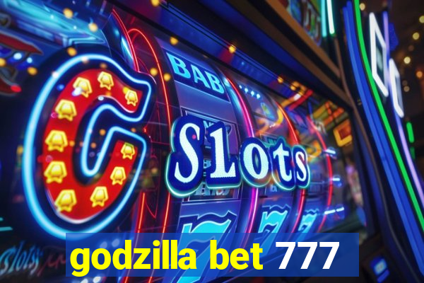 godzilla bet 777