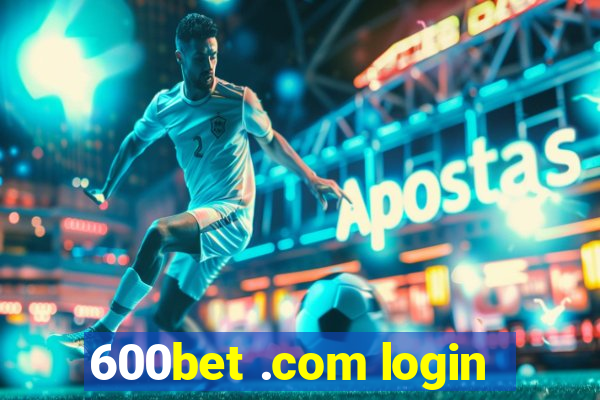 600bet .com login