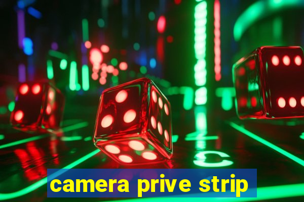 camera prive strip