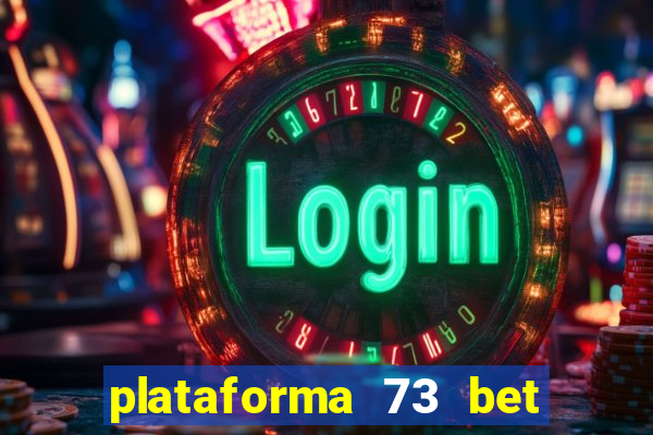 plataforma 73 bet é confiável