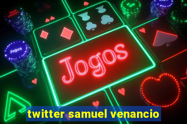 twitter samuel venancio