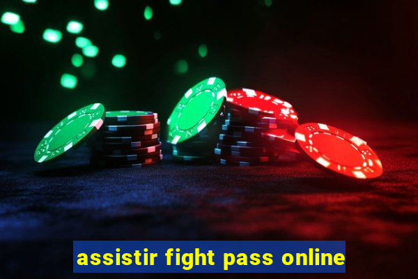 assistir fight pass online