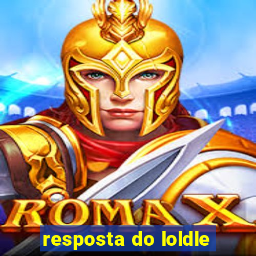 resposta do loldle