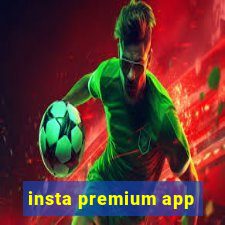 insta premium app