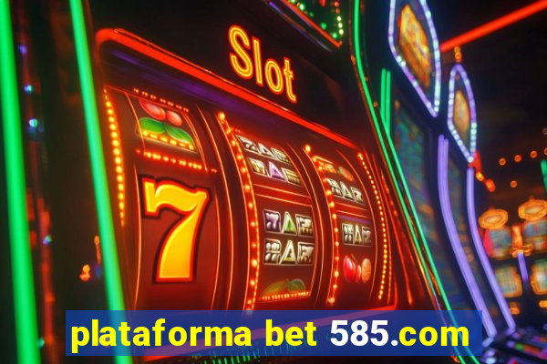 plataforma bet 585.com