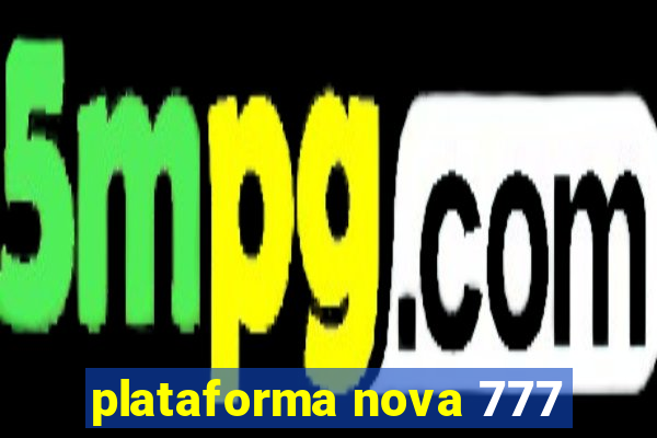 plataforma nova 777