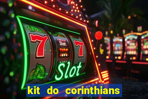 kit do corinthians dls 22