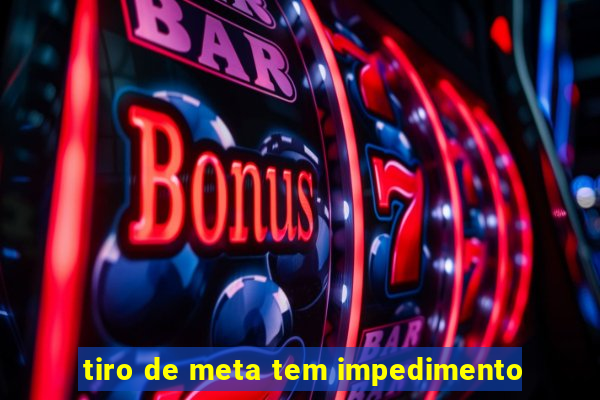 tiro de meta tem impedimento