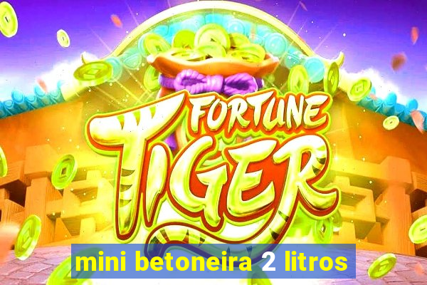 mini betoneira 2 litros