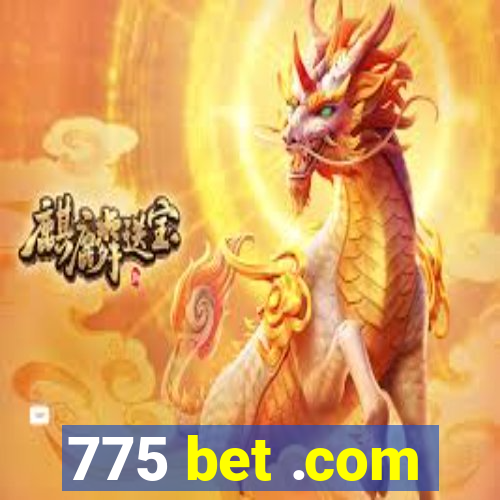 775 bet .com