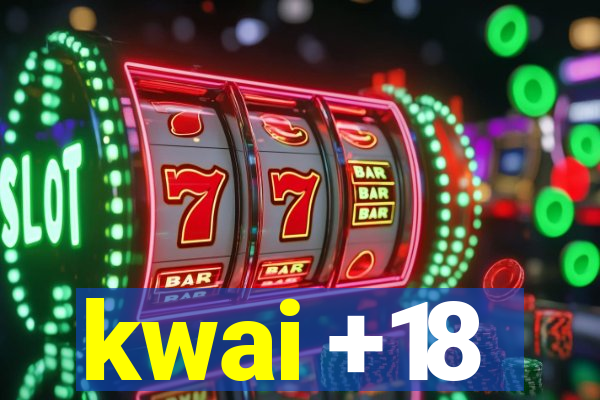 kwai +18