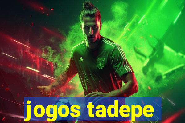 jogos tadepe