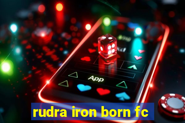 rudra iron born fc